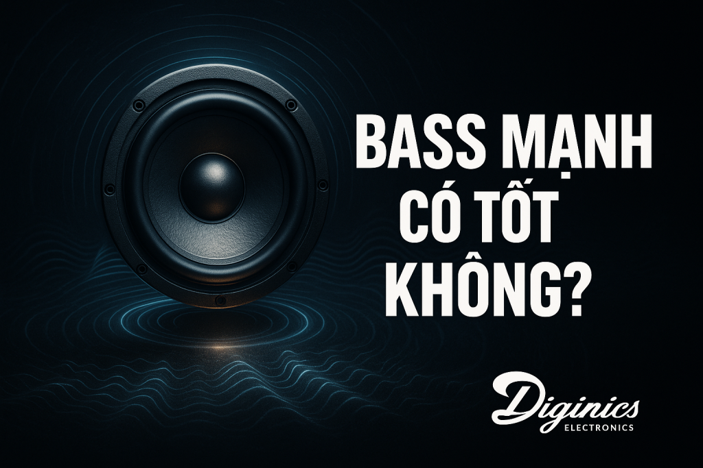 Bass mạnh có tốt không? 1 vài định kiến về bass mạnh